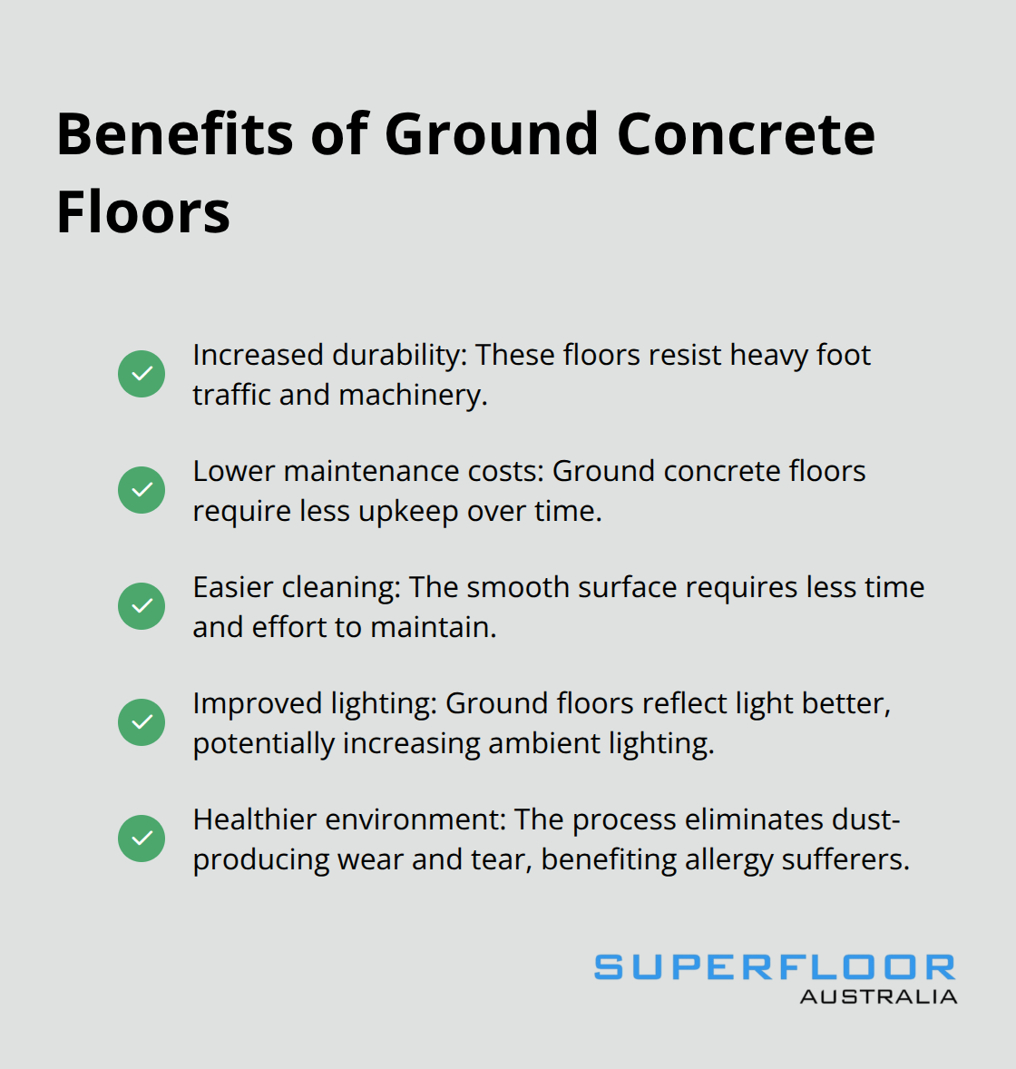 Checkmark list showing 5 benefits of ground concrete floors: increased durability, lower maintenance costs, easier cleaning, improved lighting, and healthier environment - concrete floor grinding brisbane