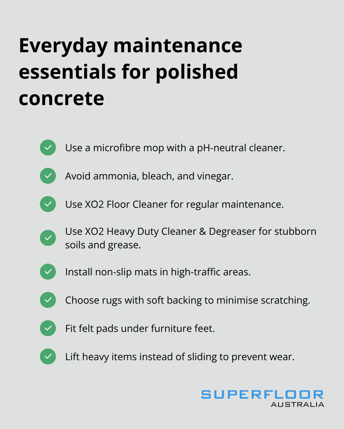 Checklist of daily care practices and products to keep polished concrete performing in Brisbane conditions.