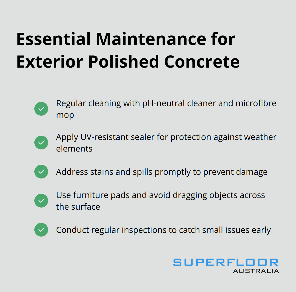 A checkmark list chart showing essential maintenance practices for exterior polished concrete floors: Regular cleaning, UV protection, Prompt stain removal, Use of furniture pads, and Regular inspections.