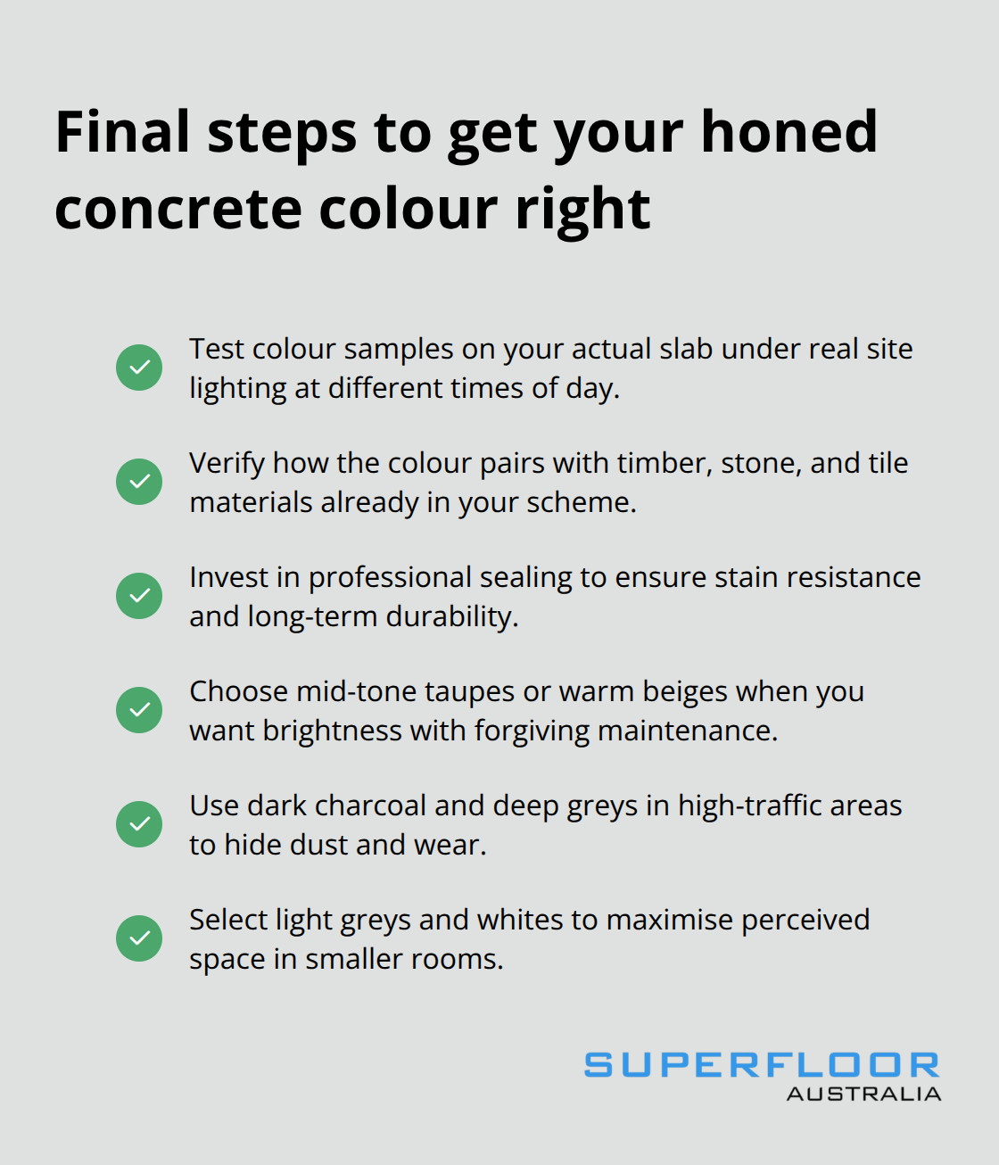 Checklist for testing, pairing, and protecting honed concrete colours in Australia.