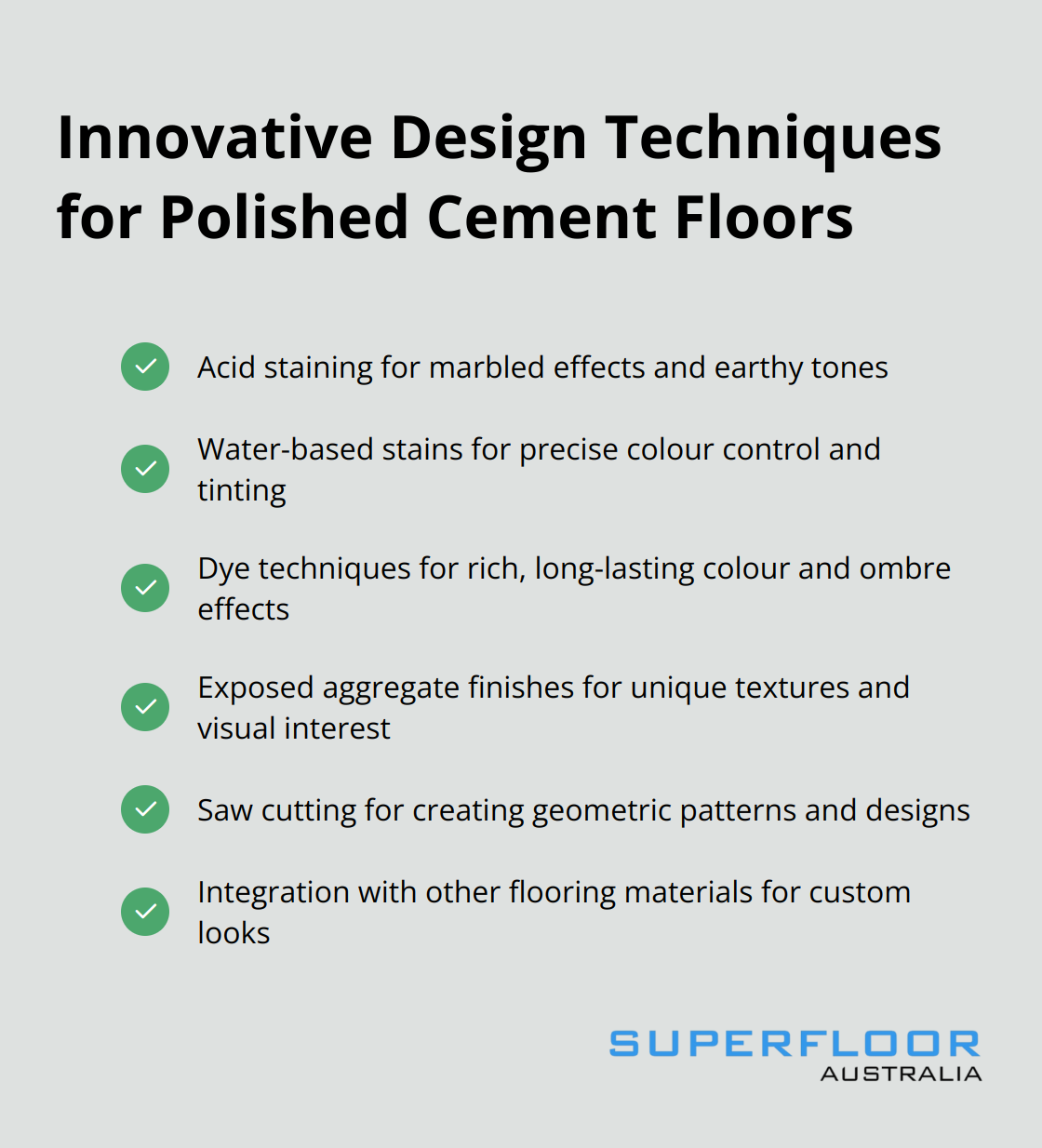 Checkmark list chart showing six innovative design techniques for polished cement floors: Acid staining, Water-based stains, Dye techniques, Exposed aggregate finishes, Saw cutting, and Integration with other materials.