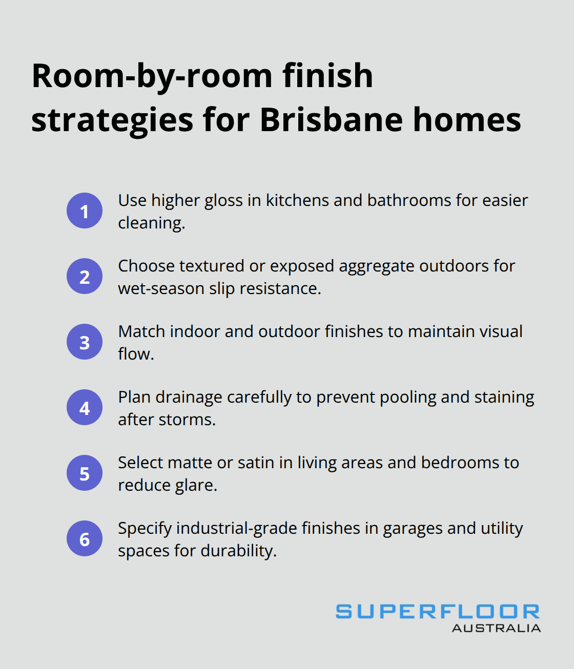 Compact ordered list with finish recommendations by room and condition - residential polished concrete Brisbane